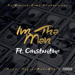 Verve Ka Poné Ft. Constantine - Im Tha Man (Official Audio)(Prod. TaylorMadeBeatz)