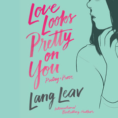 Love Looks Pretty on You by Lang Leav, read by Lang Leav