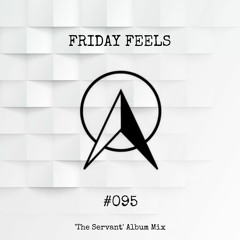 Friday Feels #095 [Advent: 'The Servant' Album Mix]