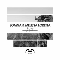 AVAW139 - Somna & Melissa Loretta - Brave (Photographer Remix) *Out Now*