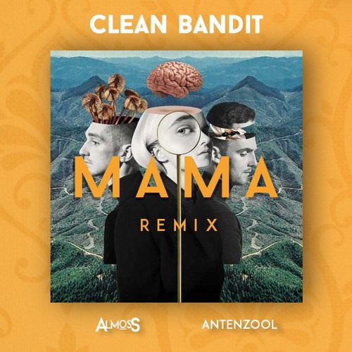 Clean Bandit - Mama (alm0ss & Antenzool Remix)