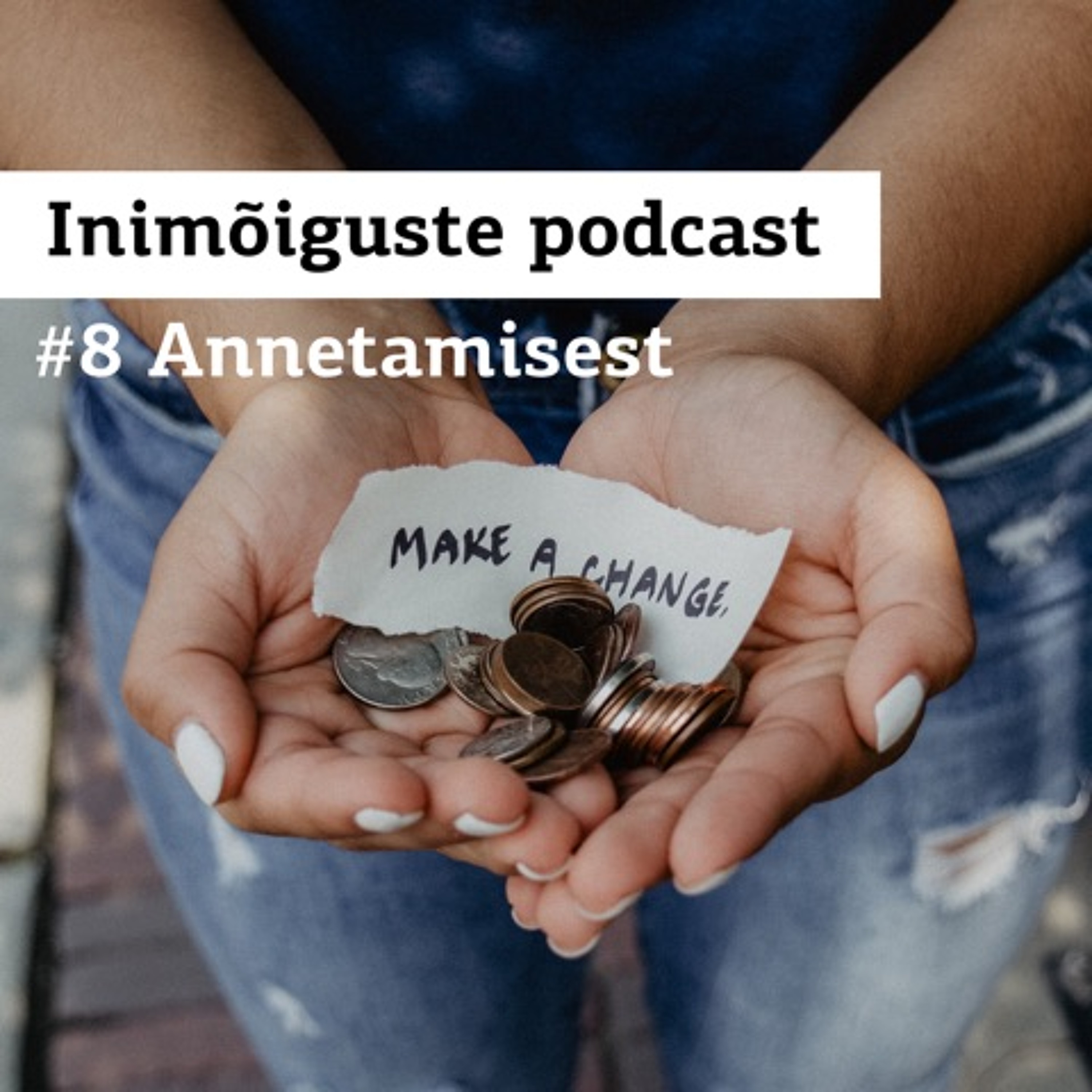 Inimõiguste Podcast #8 – Väärtuste põhisest annetamisest