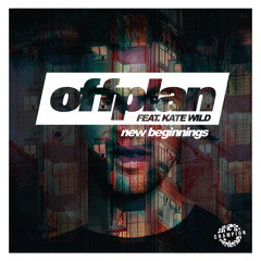 Offplan feat. Kate Wild - New Beginnings [Champion]