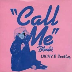 Blondie - Call Me (LACHY.B Bootleg)