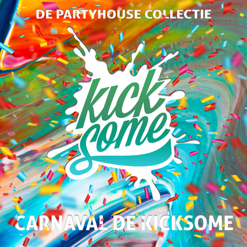 Kicksome - Carnaval De Kicksome [De Partyhouse Collectie]