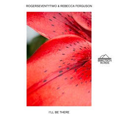 Rogerseventytwo & Rebecca Ferguson - I'll Be There