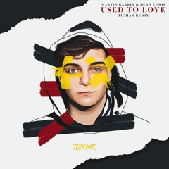 Martin Garrix, Dean Lewis - Used To Love (Tushar Remix)