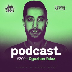 Club Mood Vibes Podcast #260: Oguzhan Yalaz