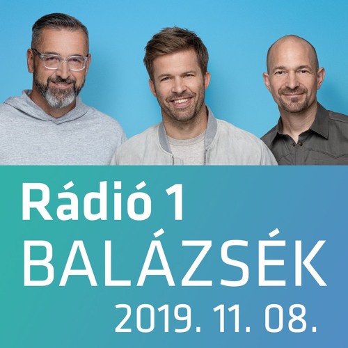 Stream Rádió 1 | Listen to Balázsék (2019.11.08.) - Péntek playlist online  for free on SoundCloud