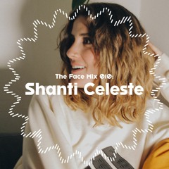 The Face | Mix 010 | Shanti Celeste