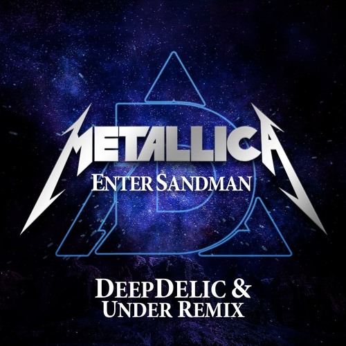 Stream Metallica - Enter Sandman (DeepDelic & Under Remix) [FREE DOWNLOAD]  by DeepDelic | Listen online for free on SoundCloud
