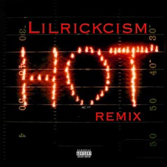 Lilrickcism- Hot Remix