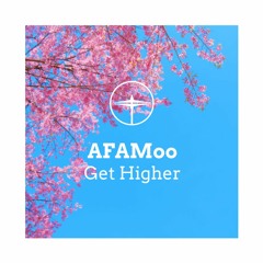 AFAMoo - Get Higher (H.H.A.S. Exclusive)