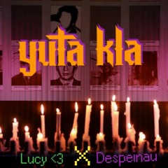 Yuta Kla - Lucy <3 X Despeinau