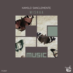 Kamilo Sanclemente - Mishaa [OUT NOW]
