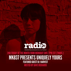 MK837 presents Uniquely Yours - Episode 205 - Featuring DJ Harvest