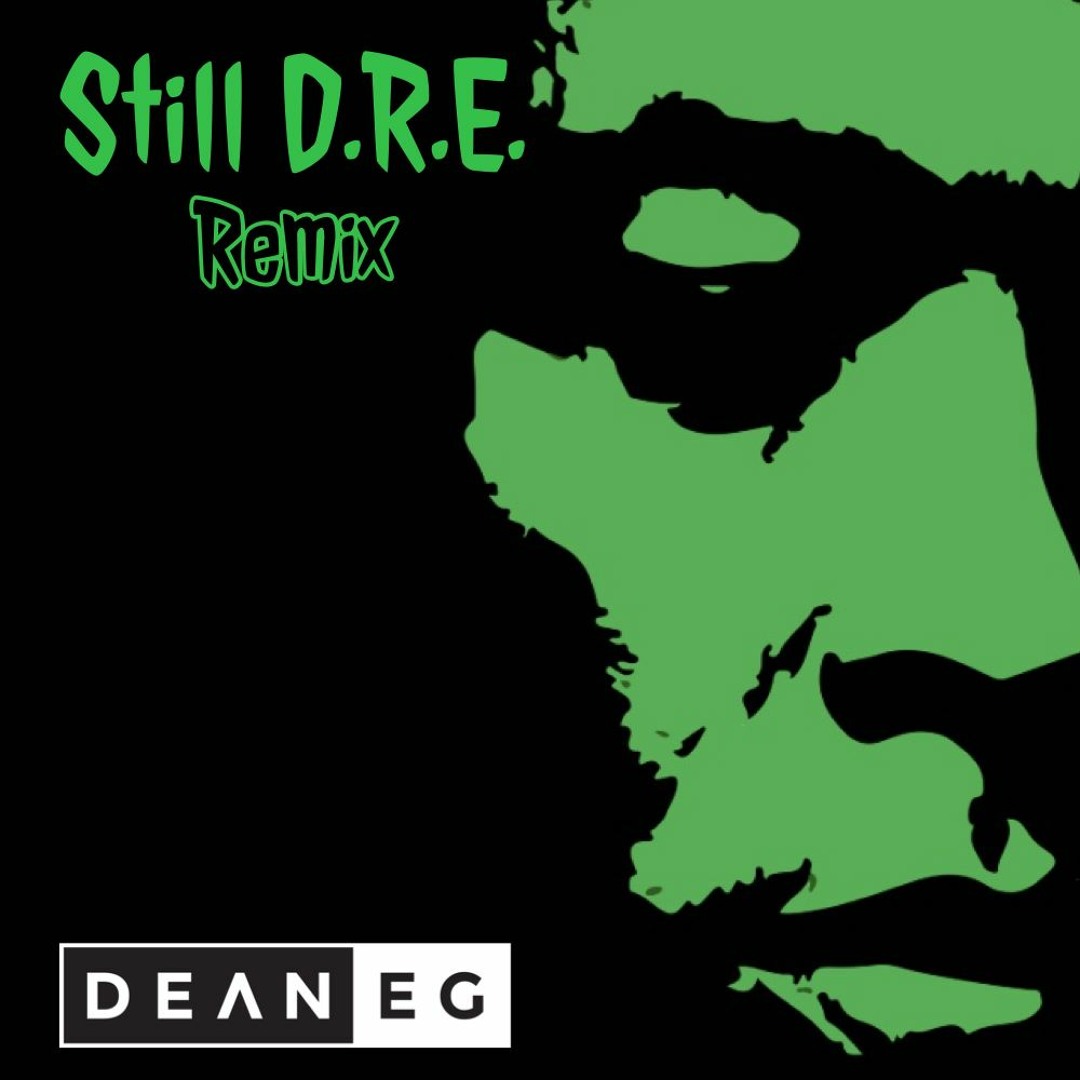 Stream Dr Dre x Snoop Dogg - Still DRE - DEAN-E-G Edit by DEAN-E-G
