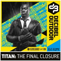 Titan: The Final Closure @ Decibel outdoor 2019 - Hardstyle Classics - Saturday