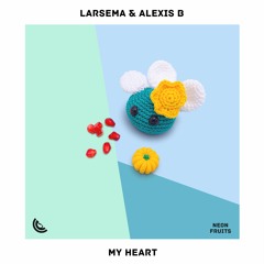 Larsema & Alexis B - My Heart