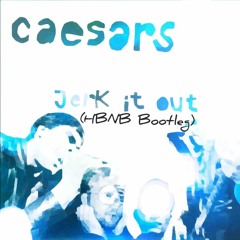 Caesars - Jerk It Out (HBNB Bootleg)[Free Download]