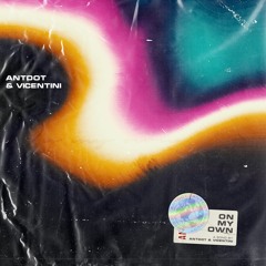 Antdot, Vicentini - On My Own (Extended)