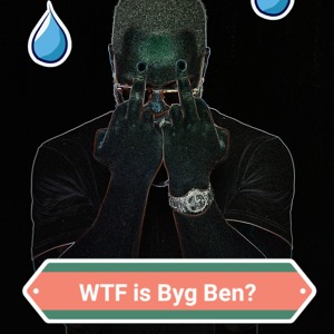 W.T.F is BYG BEN?
