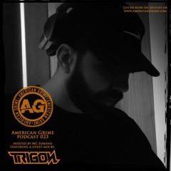 American Grime Podcast - 023 Trigon