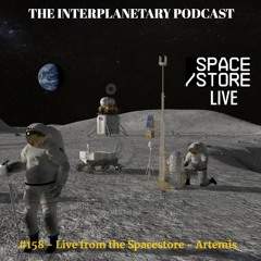 #158 - LIVE - Artemis at the Spacestore