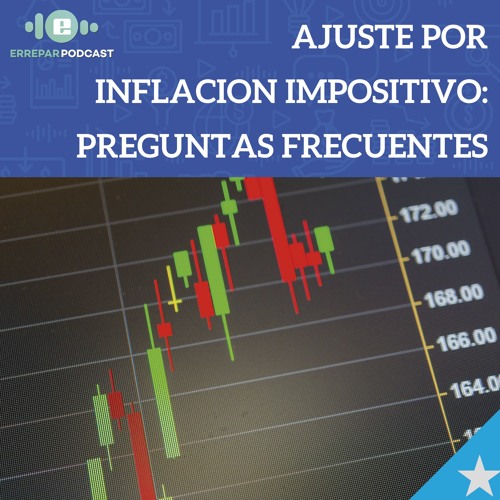 Ajuste por inflación impositivo: Preguntas Frecuentes