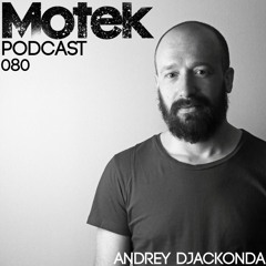 Motek Podcast 080 - Andrey Djackonda