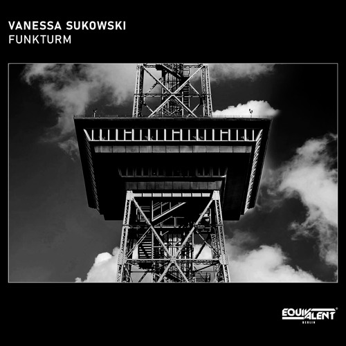 Vanessa Sukowski - Funkturm [Equivalent Berlin] ˢⁿᴵᵖᵖᵉᵗ