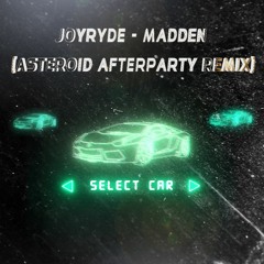 Joyryde - Madden (Asteroid Afterparty Remix)