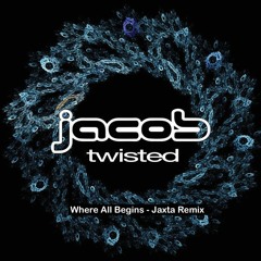 Jacob - Where All Begins (Jaxta Remix)*OUT NOW* by Spin Twist Records