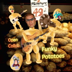 Funky Potatoes - Open Collab