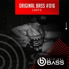 SET - Original Bass #016 - LASTZ [FREE DOWNLOAD]