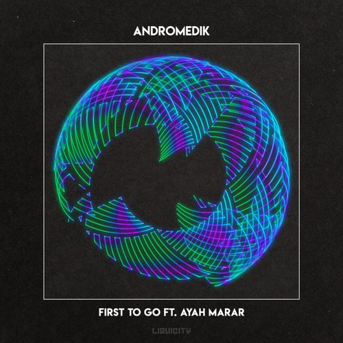 Andromedik - First To Go ft. Ayah Marar
