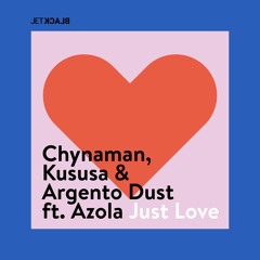 Chynaman, Kususa & Argento Dust ft Azola - Just Love (OUT 22 NOVEMBER)
