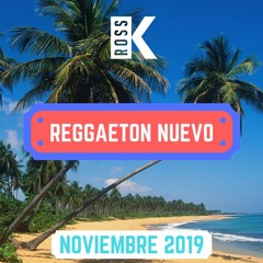 Reggaeton Nuevo - Noviembre 2019 | Mix by DJ Ross K | Anuel Aa, Ozuna, Daddy Yankee | Lo Mas Nuevo