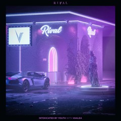 Rival - Intoxicated By Youth (with VAALEA)