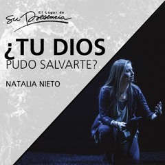 ¿Tu Dios pudo salvarte? - Natalia Nieto - 29 Septiembre 2019 | Prédicas Cristianas 2019