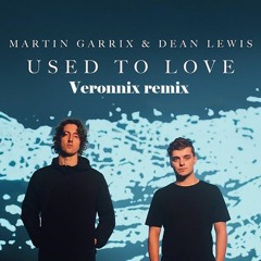 Martin Garrix & Dean Lewis - Used To Love (Veronnix Remix)