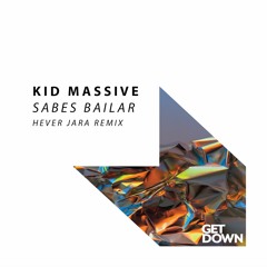 Kid Massive - Sabes Bailar (Hever Jara's Groovin' Remix)