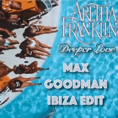 Deeper Love - Max Goodman Ibiza Edit