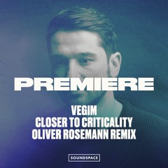 Premiere: Vegim - Closer to Critically (Oliver Rosemann Remix) [Devotion]