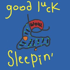 AUX - Good luck sleepin'
