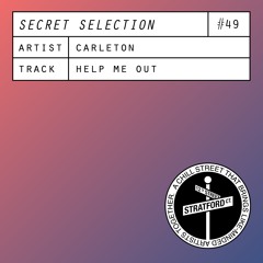 Carleton - Help Me Out [Secret Selection]