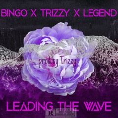 Leading the wave - Bingo x L3GEND x Trizzy
