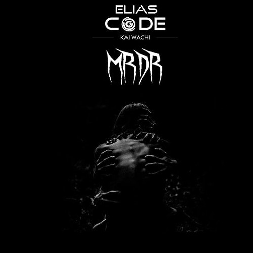 Kai Wachi - MRDR(Elias Code Remix)[FREE DOWNLOAD]