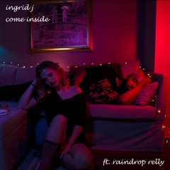 come inside ft. raindrop relly