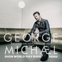 This Is How - George Michael - ShonWorld & Max Righi Remix